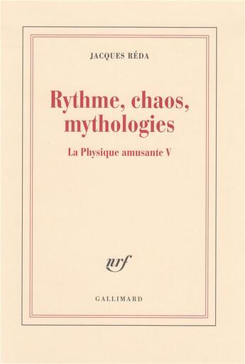 Couverture du livre « La physique amusante Tome 5 ; rythme, chaos, mythologies » de Jacques Reda aux éditions Gallimard