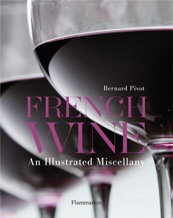 Couverture du livre « French wine ; an illustrated miscellany » de Bernard Pivot aux éditions Flammarion