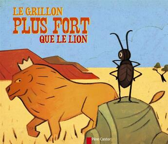 Couverture du livre « Le grillon plus fort que le lion » de Ivanovitch-Lair aux éditions Pere Castor