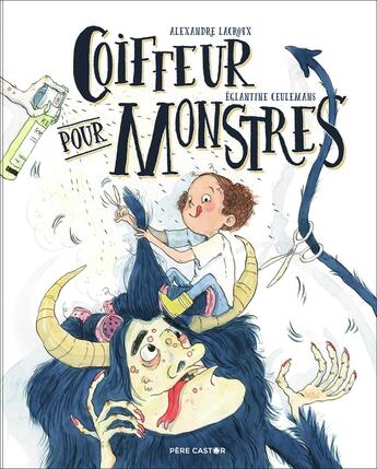 Couverture du livre « Coiffeur pour monstres » de Eglantine Ceulemans et Alexandre Lacroix aux éditions Pere Castor