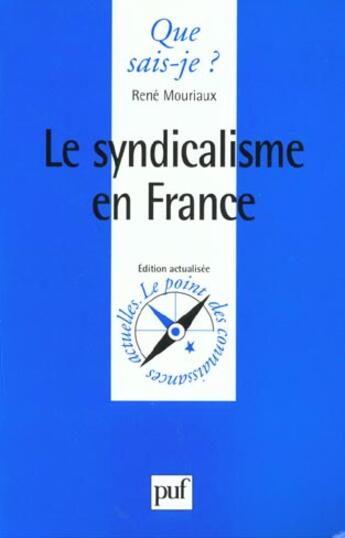 Couverture du livre « Syndicalisme en france (le) » de Rene Mouriaux aux éditions Que Sais-je ?