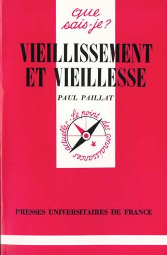 Couverture du livre « Vieillissement et vieillesse qsj 1046 » de Paillat P aux éditions Que Sais-je ?