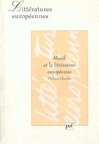 Couverture du livre « Musil et la litterature europeenne » de Philippe Chardin aux éditions Puf