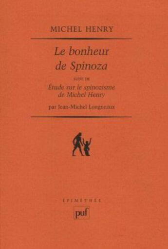Couverture du livre « Le bonheur de Spinoza ; étude sur le spinozisme de Michel Henry » de Jean-Michel Longneaux et Michel Henry aux éditions Puf