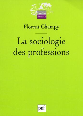 Couverture du livre « La sociologie des professions » de Florent Champy aux éditions Puf