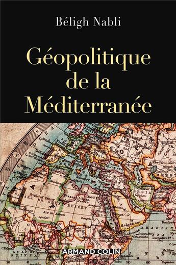 Couverture du livre « Géopolitique de la Méditérranée » de Beligh Nabli aux éditions Armand Colin