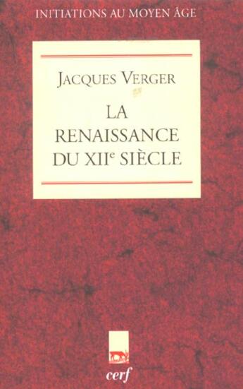 Couverture du livre « La renaissance du xiie siecle » de Jacques Verger aux éditions Cerf