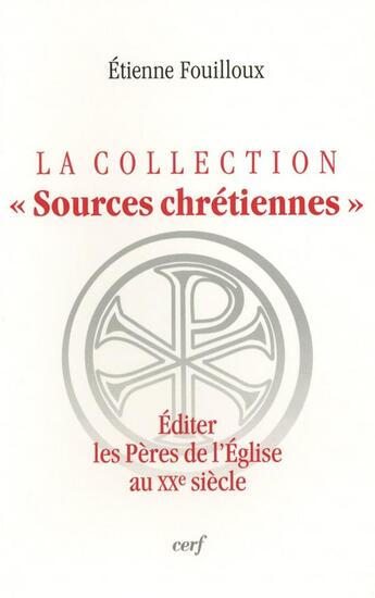 Couverture du livre « Éditer les pères de l'Eglise au XXe siècle » de Etienne Fouilloux aux éditions Cerf