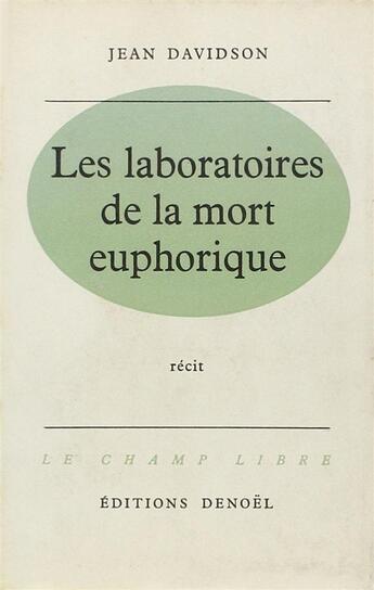 Couverture du livre « Les laboratoires de la mort euphorique » de Davidson Jean aux éditions Denoel