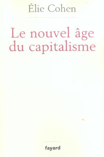 Couverture du livre « Le nouvel âge du capitalisme » de Elie Cohen aux éditions Fayard