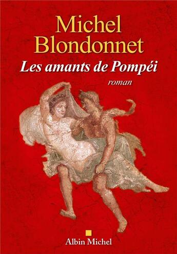 Couverture du livre « Les amants de Pompéi » de Michel Blondonnet aux éditions Albin Michel