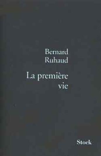 Couverture du livre « La première vie » de Bernard Ruhaud aux éditions Stock