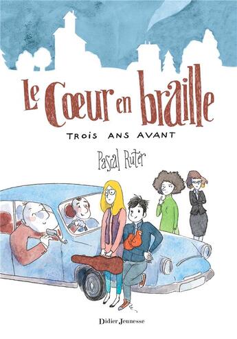 Couverture du livre « Le coeur en braille Tome 2 : trois ans avant » de Pascal Ruter aux éditions Didier Jeunesse