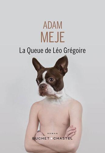 Couverture du livre « La queue de Léo Grégoire » de Adam Meje aux éditions Buchet Chastel