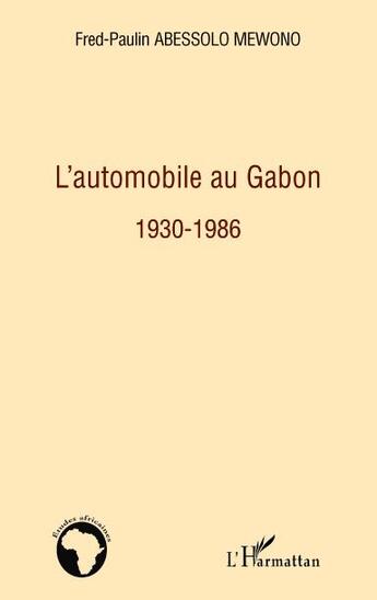 Couverture du livre « L'automobile au Gabon 1930-1986 » de Abessolo Mewono F P. aux éditions L'harmattan