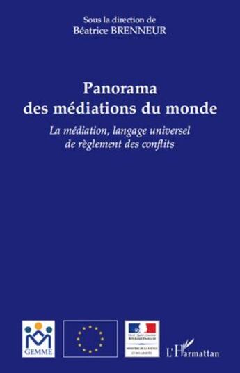 Couverture du livre « Panorama des médiations du monde ; la médiation, langage universel de règlement des conflits » de Beatrice Brenneur aux éditions L'harmattan