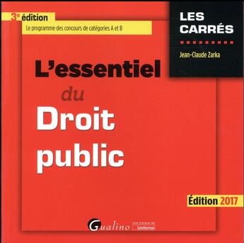 Couverture du livre « L'essentiel du droit public (édition 2017) » de Jean-Claude Zarka aux éditions Gualino