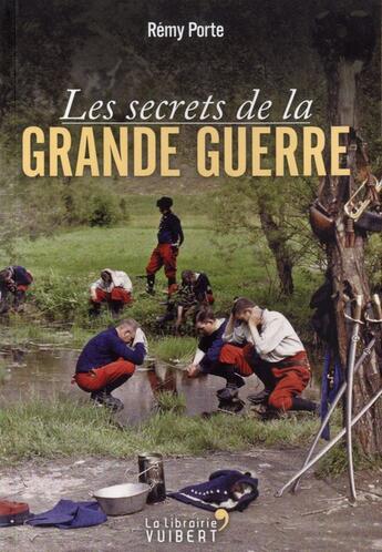 Couverture du livre « Les secrets de la Grande Guerre » de Remy Porte aux éditions Vuibert