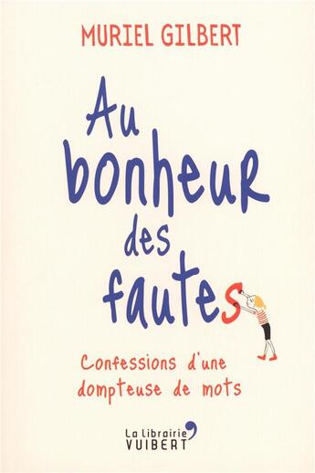 Couverture du livre « Au bonheur des fautes ; confessions d'une dompteuse de mots » de Muriel Gilbert aux éditions Vuibert