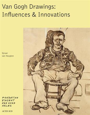 Couverture du livre « Van Gogh drawings ; influences and innovations » de Sjraar Van Heugten aux éditions Actes Sud