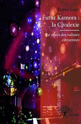 Couverture du livre « Futur kamora : la civalexie » de Robin Ludy aux éditions Edilivre