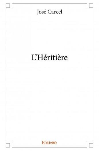 Couverture du livre « L'héritière » de Jose Carcel aux éditions Edilivre