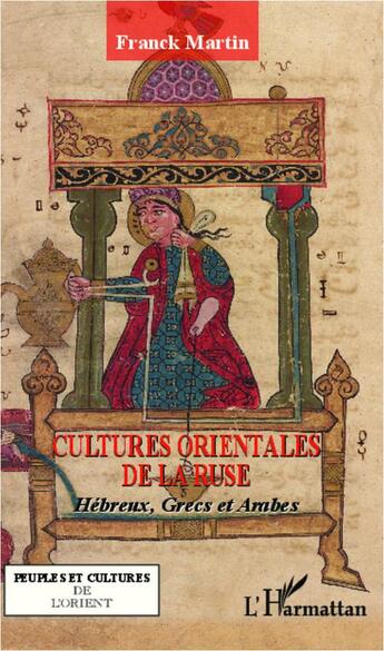 Couverture du livre « Cultures orientales de la ruse ; Hébreux, Grecs et Arabes » de Franck Martin aux éditions L'harmattan