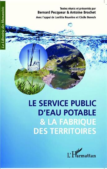 Couverture du livre « Le service public d'eau potable et la fabrique des territoires » de Bernard Pecqueur et Alain Brochet aux éditions L'harmattan