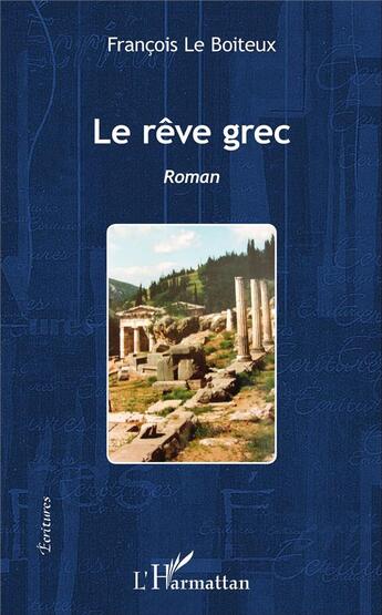 Couverture du livre « Le rève grec » de François Le Boiteux aux éditions L'harmattan