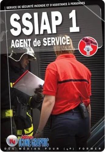 Couverture du livre « Livre ssiap1 - service de securite incendie et d'assistance a personnes - agent de service » de Icone Graphic Collec aux éditions Icone Graphic