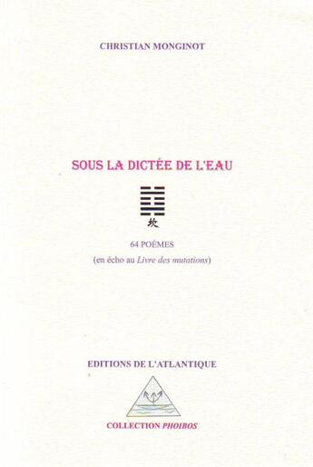 Couverture du livre « Sous la dictée de l'eau » de Christian Monginot aux éditions Editions De L'atlantique