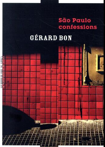 Couverture du livre « Sao Paulo confessions » de Gerard Bon aux éditions La Manufacture De Livres