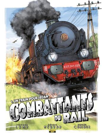 Couverture du livre « Combattants du rail Tome 1 ; un train pour Sedan » de Thierry Lamy et Cedric Hervan aux éditions Zephyr