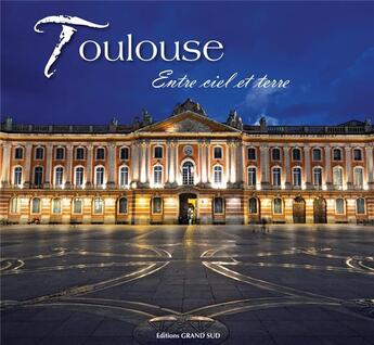 Couverture du livre « Toulouse, entre ciel et terre » de Isabelle Balon Barberis aux éditions Grand Sud