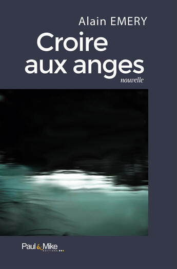 Couverture du livre « Croire aux anges » de Alain Emery aux éditions Paul & Mike