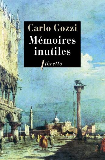 Couverture du livre « Mémoires inutiles » de Carlo Gozzi aux éditions Libretto