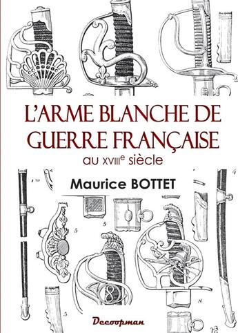 Couverture du livre « L'arme blanche de guerre francaise au 18e siecle » de Bottet Maurice aux éditions Decoopman