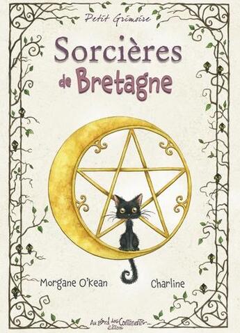 Couverture du livre « Petit grimoire : sorcières de Bretagne » de Charline et Morgane O'Kean aux éditions Au Bord Des Continents