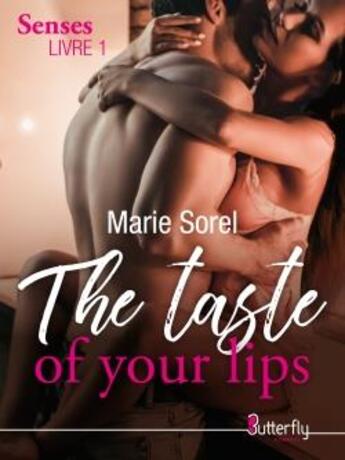 Couverture du livre « The Taste of your lips ; The senses, livre » de Marie Sorel aux éditions Butterfly