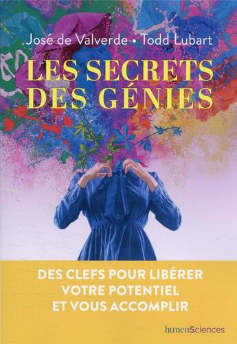 Couverture du livre « Les secrets des génies » de Todd Lubart et Jose De Valverde aux éditions Humensciences