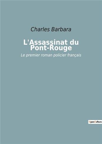 Couverture du livre « L'assassinat du pont-rouge - le premier roman policier francais » de Charles Barbara aux éditions Culturea