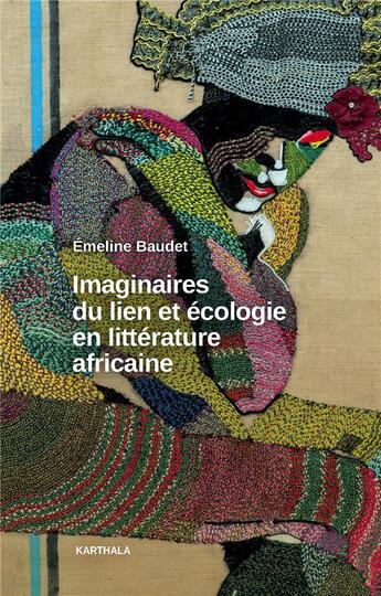 Couverture du livre « Imaginaires du lien et écologie en littérature africaine » de Emeline Baudet aux éditions Karthala