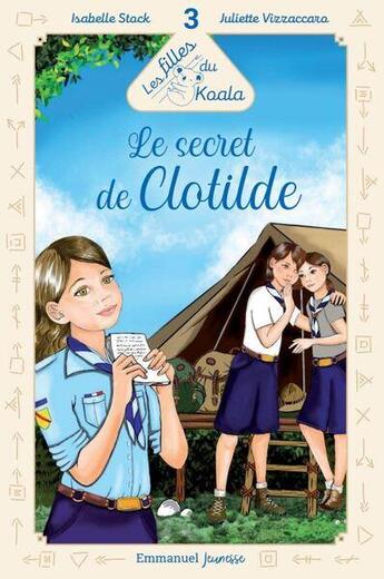 Couverture du livre « Les filles du koala Tome 3 : le secret de Clotilde » de Isabelle Stock et Juliette Vizzaccaro aux éditions Emmanuel