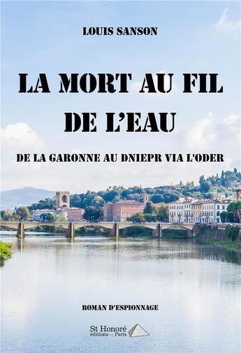 Couverture du livre « De la garonne au dniepr via l oder ou la mort au fil de l eau » de Louis Sanson aux éditions Saint Honore Editions