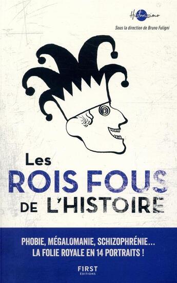 Couverture du livre « Les rois fous de l'Histoire » de  aux éditions First