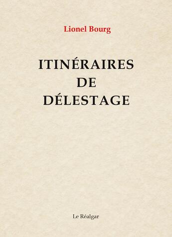 Couverture du livre « Itinéraires de délestage » de Lionel Bourg aux éditions Le Realgar