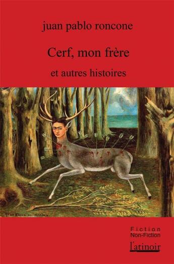 Couverture du livre « Cerf, mon frère » de Roncone Juan Pablo aux éditions Atinoir