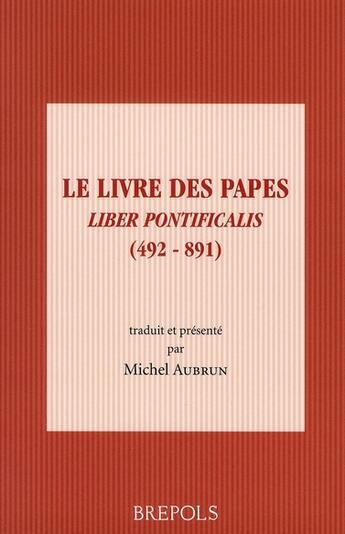 Couverture du livre « Le livre des papes ; liber pontificalis » de Michel Aubrun aux éditions Brepols