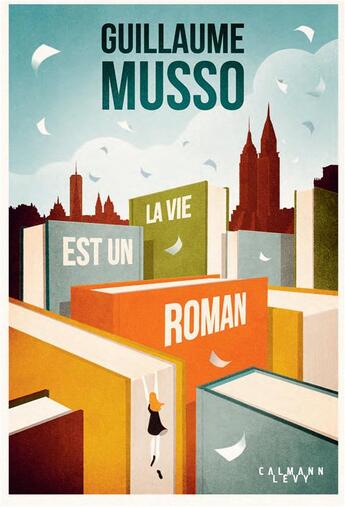 Couverture du livre « La vie est un roman » de Guillaume Musso aux éditions Calmann-levy