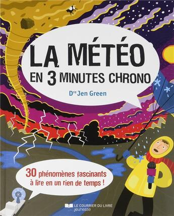 Couverture du livre « La météo en 3 minutes chrono ; 30 phénomènes fascinants à lire en un rien de temps ! » de Jen Green aux éditions Courrier Du Livre